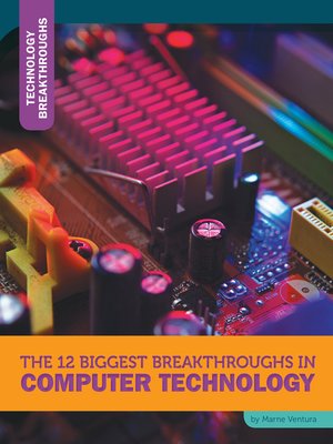 cover image of The 12 Biggest Breakthroughs in Computer Technology